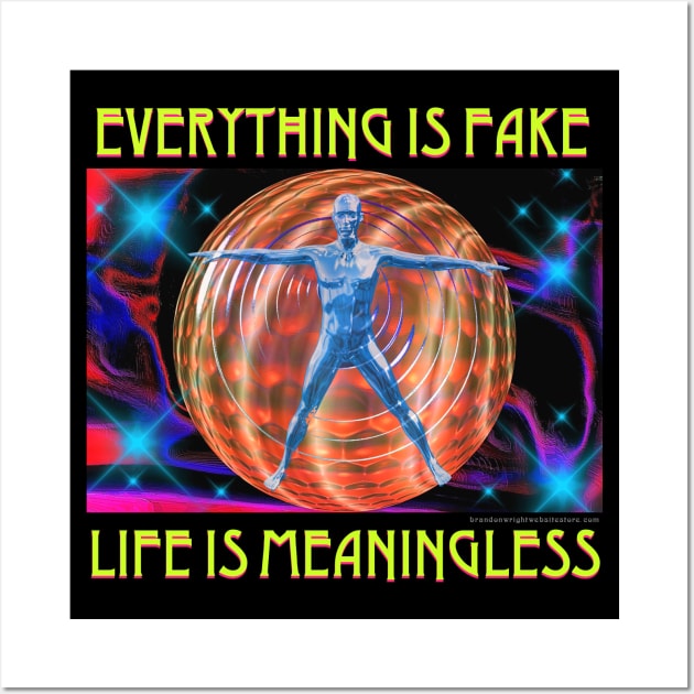 Everything Is Fake Life Is Meaningless Retro Design Positive Message Inspirational Quote Wall Art by blueversion